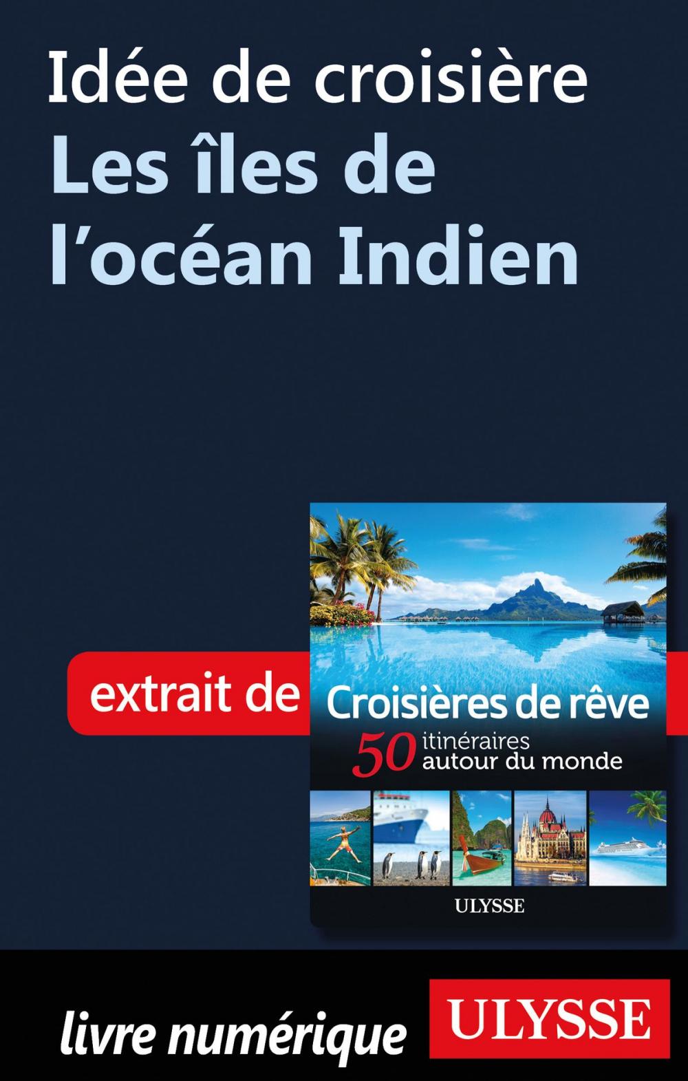 Big bigCover of Idée de croisière - Les îles de l'océan Indien