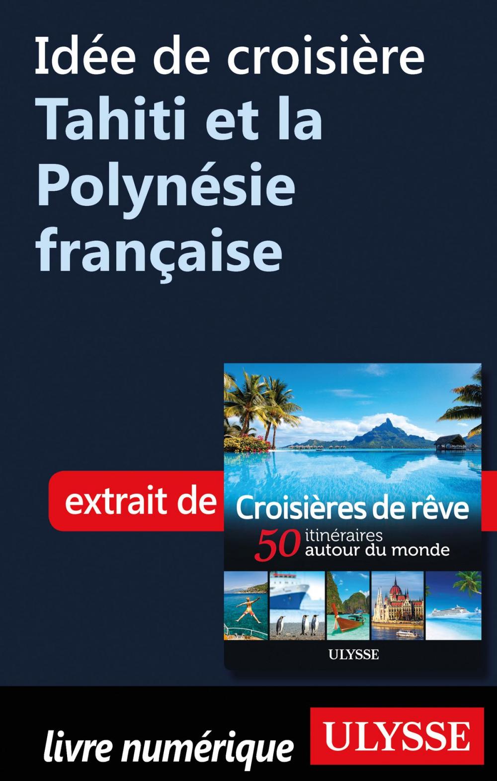 Big bigCover of Idée de croisière - Tahiti et la Polynésie française