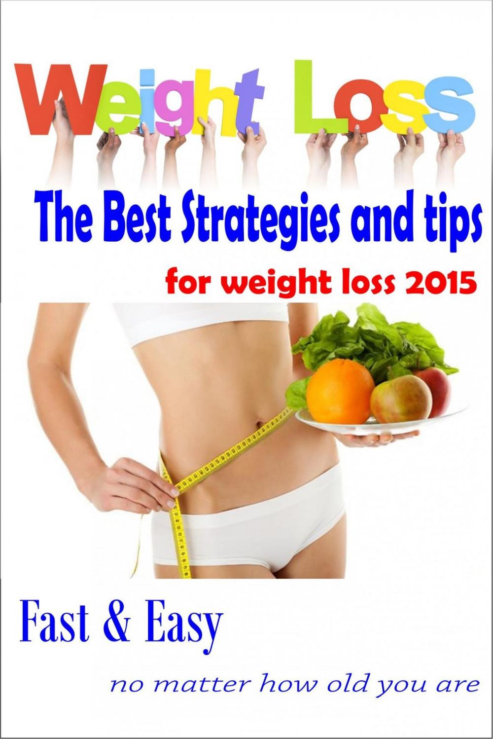 Big bigCover of The Best Strategy and tips for weight loss 2015