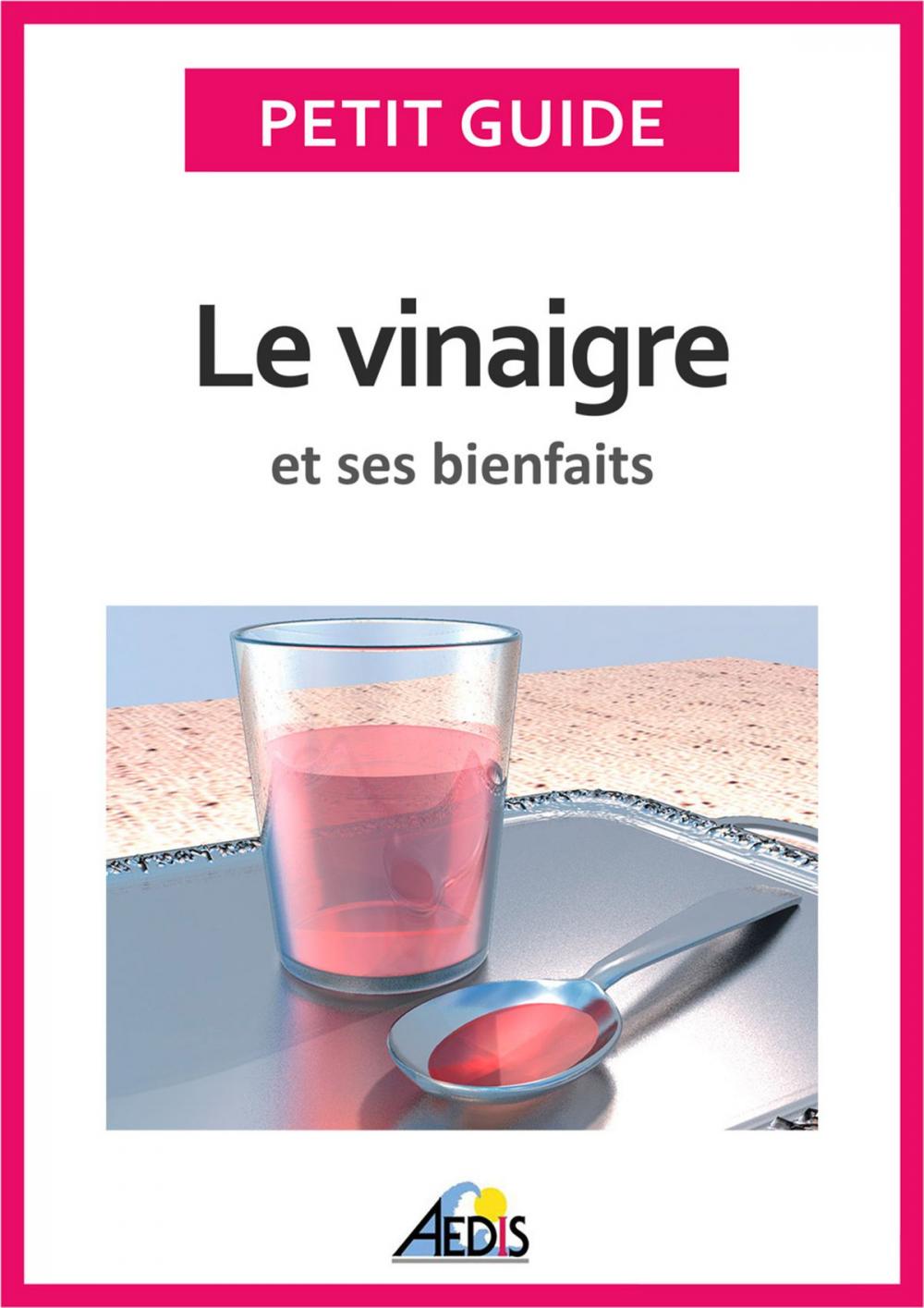 Big bigCover of Le vinaigre et ses bienfaits