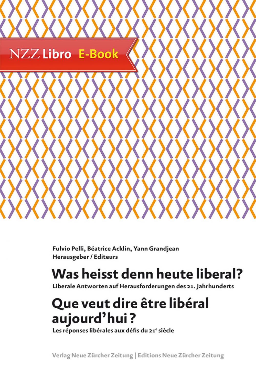 Big bigCover of Was heisst denn heute liberal? Que veut dire être libéral aujourd'hui?