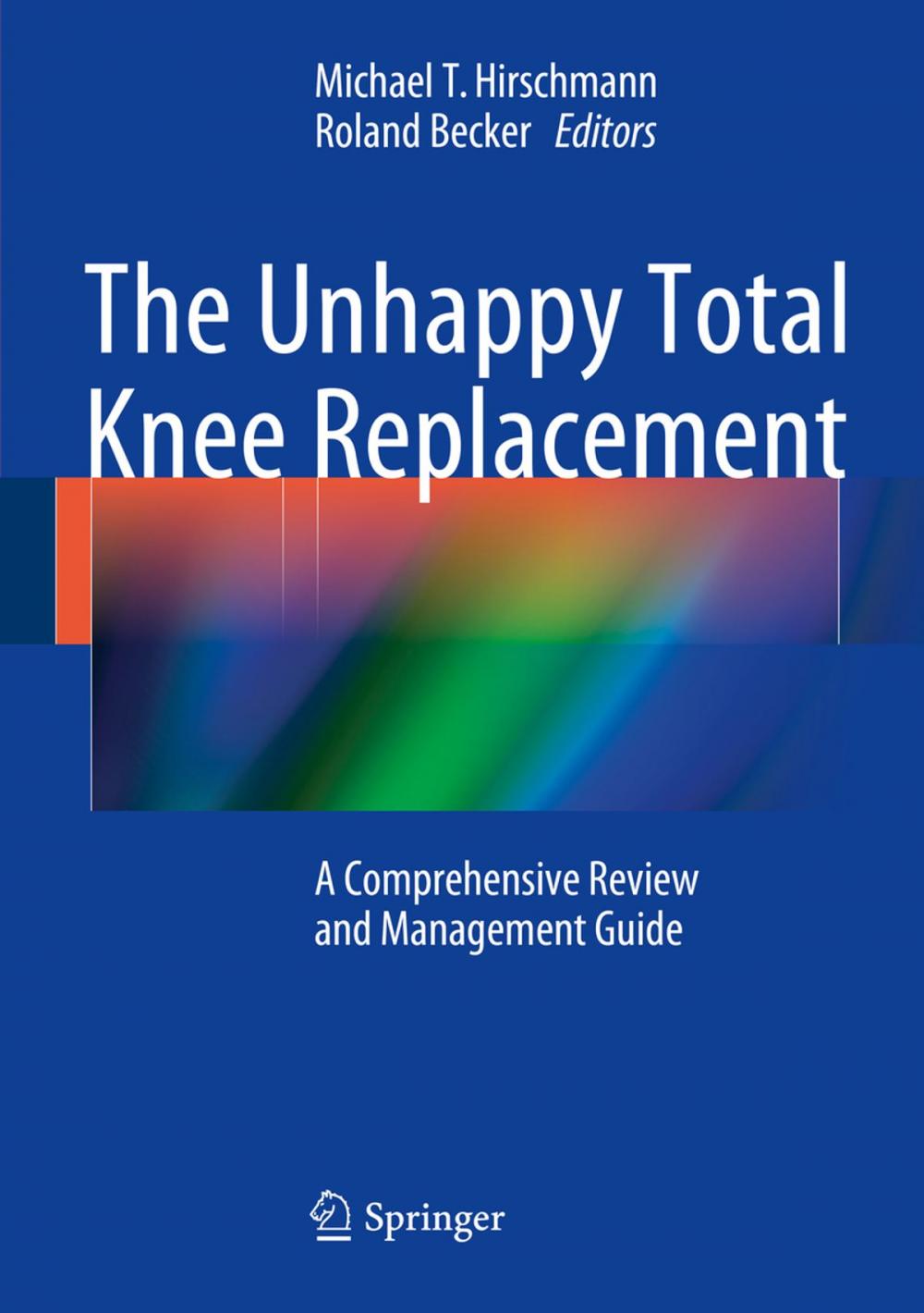 Big bigCover of The Unhappy Total Knee Replacement