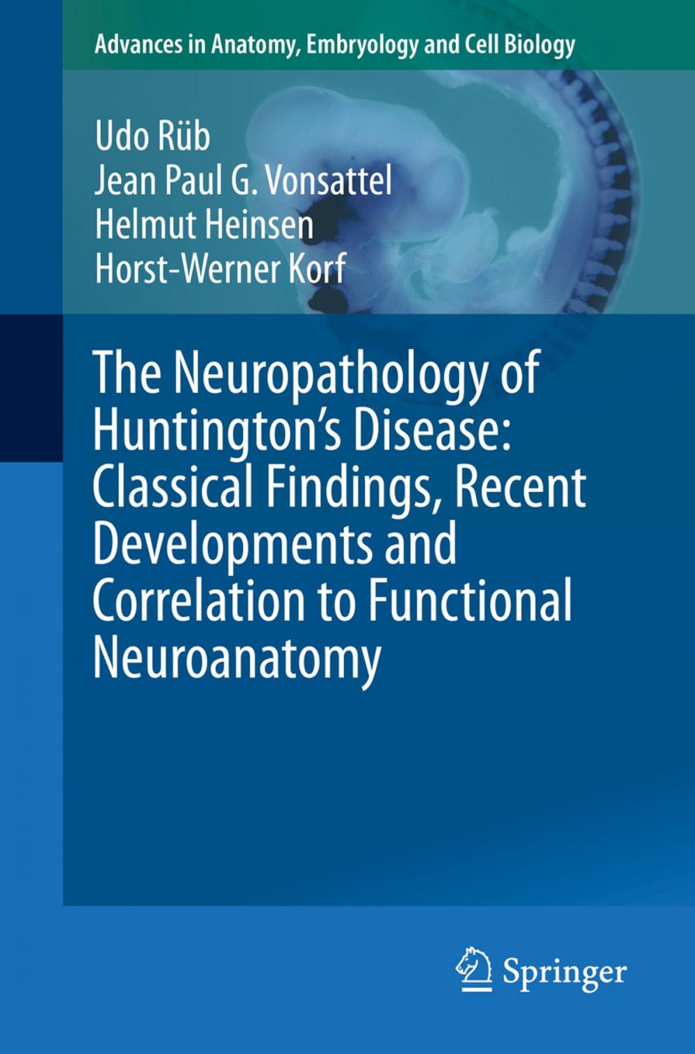 Big bigCover of The Neuropathology of Huntington’s Disease: Classical Findings, Recent Developments and Correlation to Functional Neuroanatomy