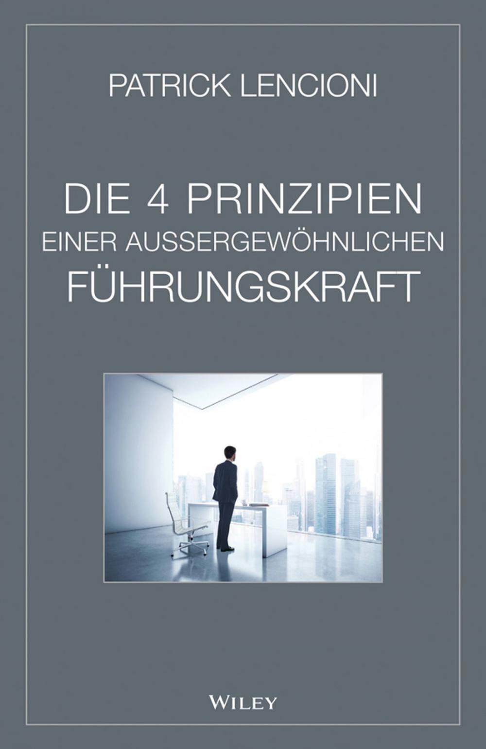 Big bigCover of Die 4 Prinzipien Einer Aussergewöhnlichen Führungskraft