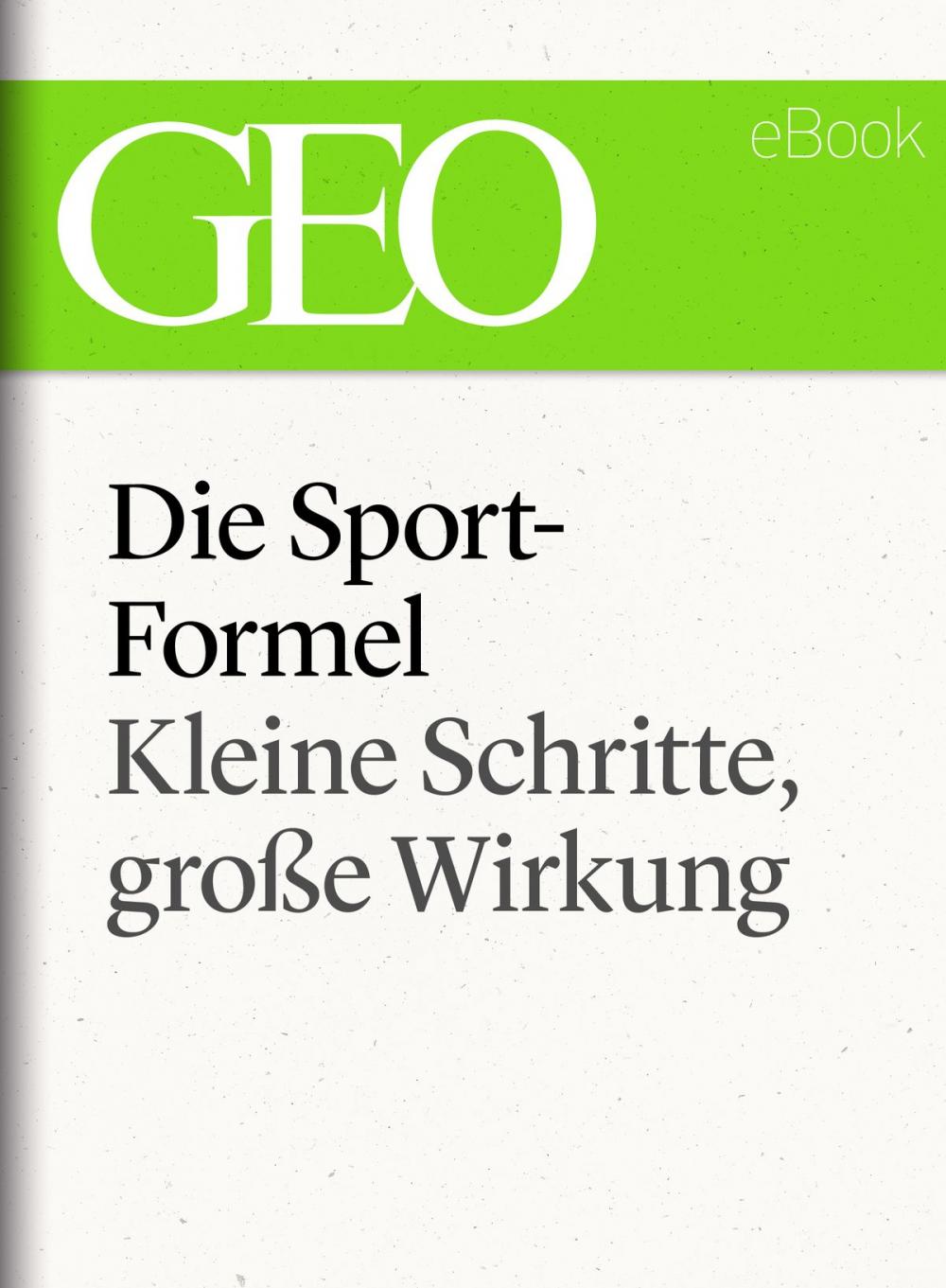 Big bigCover of Die Sportformel: Kleine Schritte, große Wirkung (GEO eBook Single)