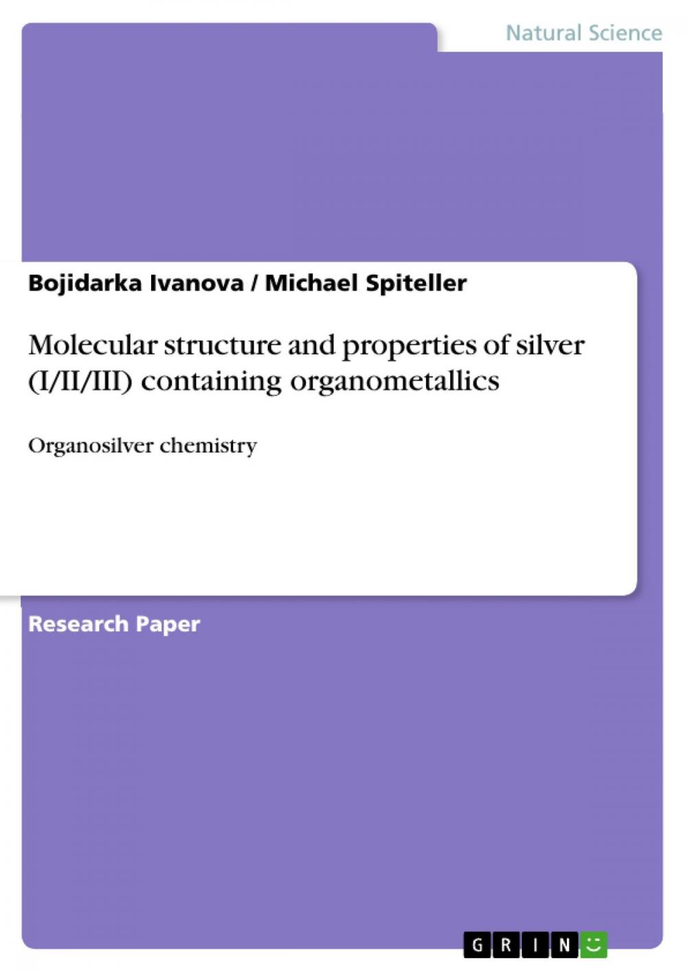 Big bigCover of Molecular structure and properties of silver (I/II/III) containing organometallics