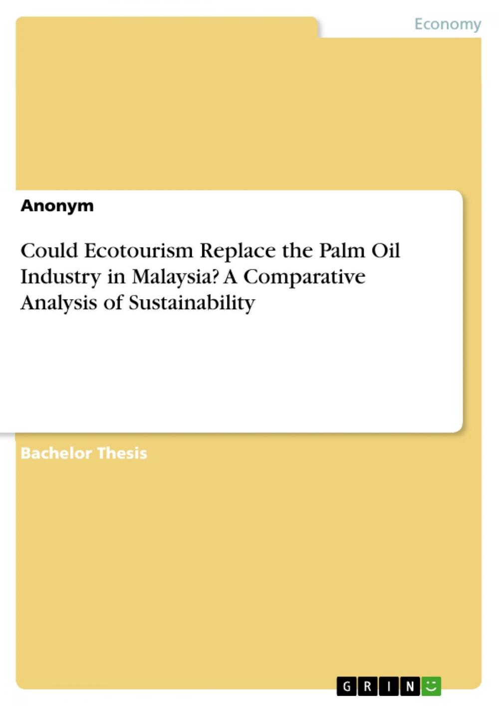 Big bigCover of Could Ecotourism Replace the Palm Oil Industry in Malaysia? A Comparative Analysis of Sustainability