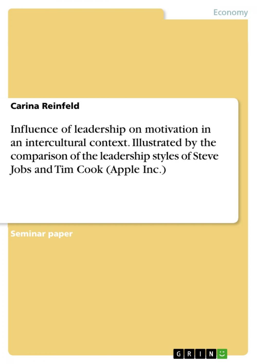 Big bigCover of Influence of leadership on motivation in an intercultural context. Illustrated by the comparison of the leadership styles of Steve Jobs and Tim Cook (Apple Inc.)