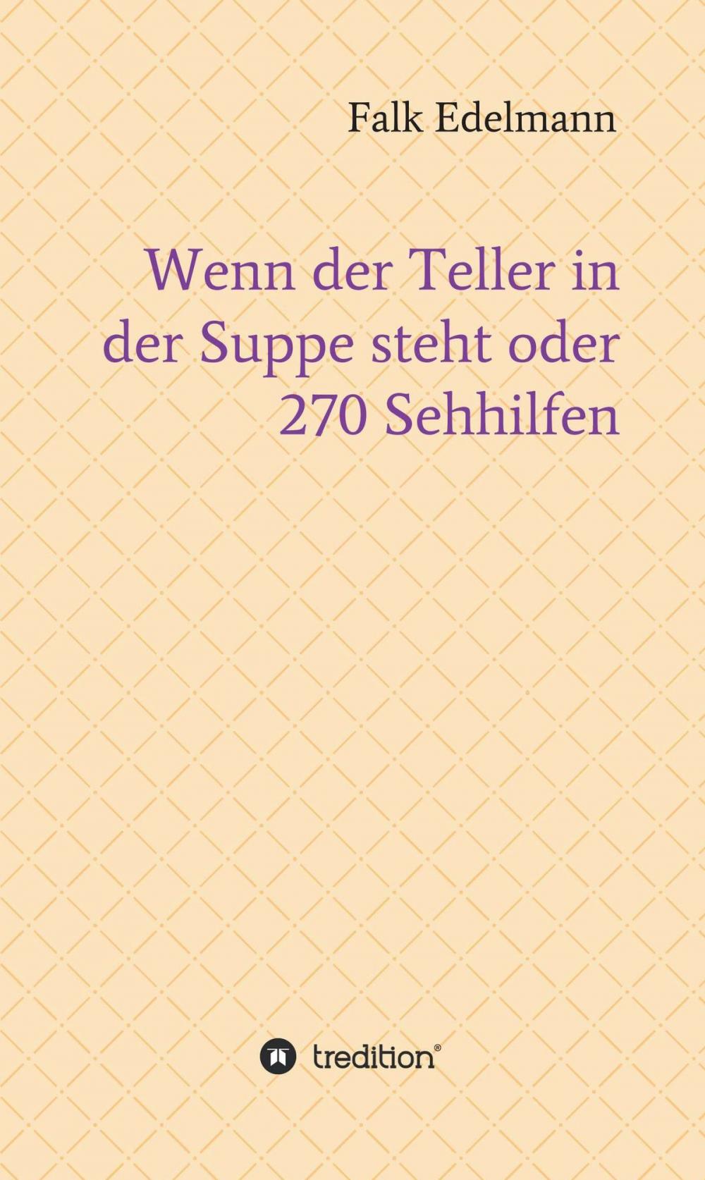 Big bigCover of Wenn der Teller in der Suppe steht oder 270 Sehhilfen