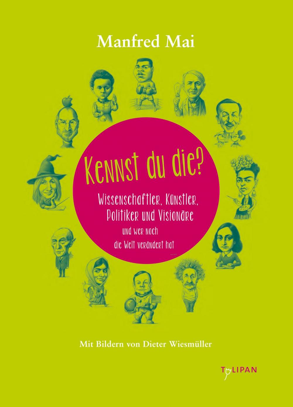 Big bigCover of Kennst du die? Wissenschaftler. Künstler.Politiker und Visionäre und wer noch die Welt verändert hat