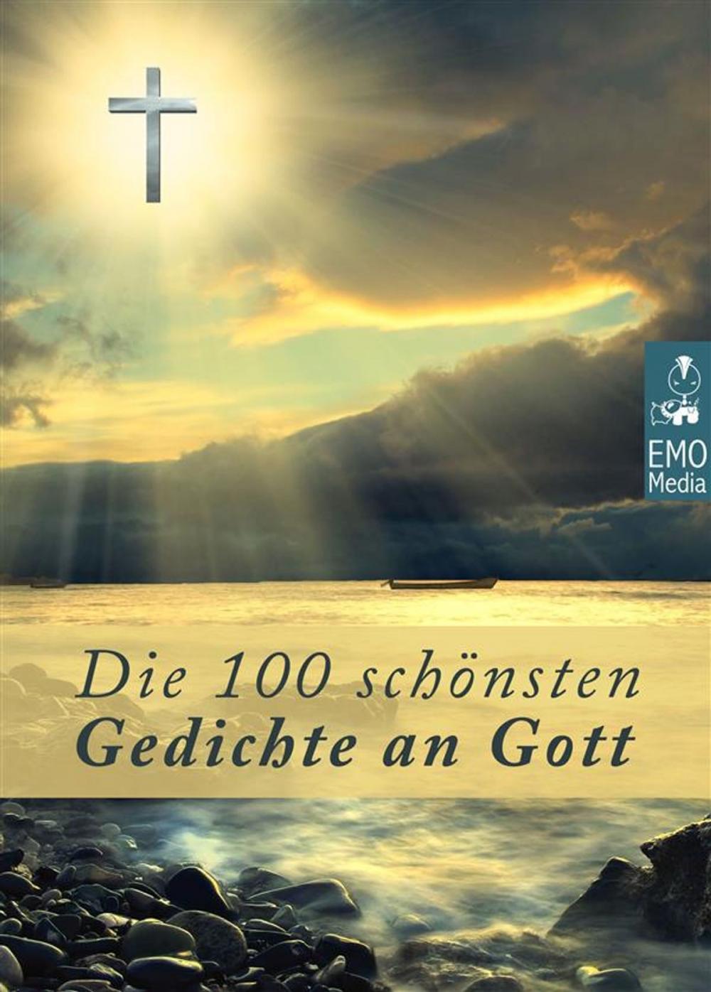 Big bigCover of Die 100 schönsten Gedichte an Gott - Deutsche Klassiker über Gott. Christliche Balladen, poetische Gebete, religiöse Gedanken und geistliche Hymnen (Illustrierte Ausgabe)