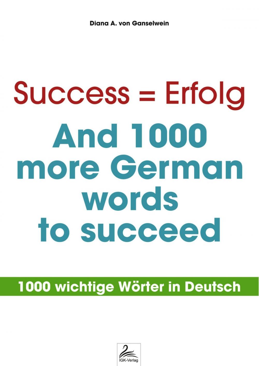 Big bigCover of Success = Erfolg - And 1000 more German words to succeed