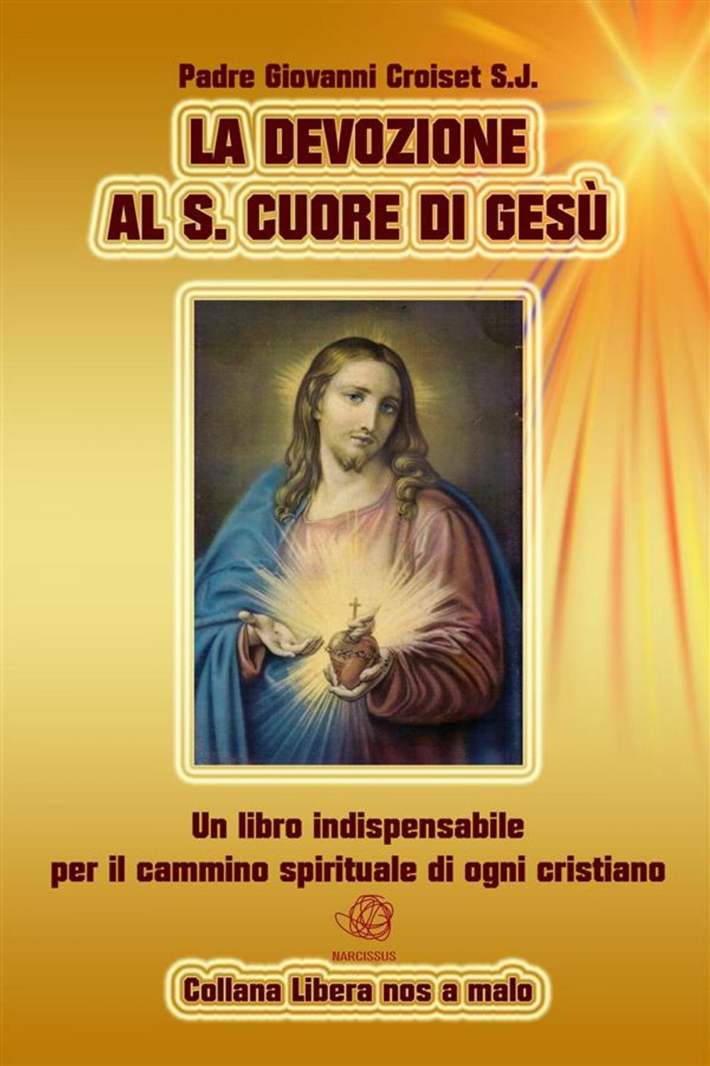 Big bigCover of La Devozione al S.Cuore di Gesù - Un libro indispensabile per il cammino spirituale di ogni cristiano