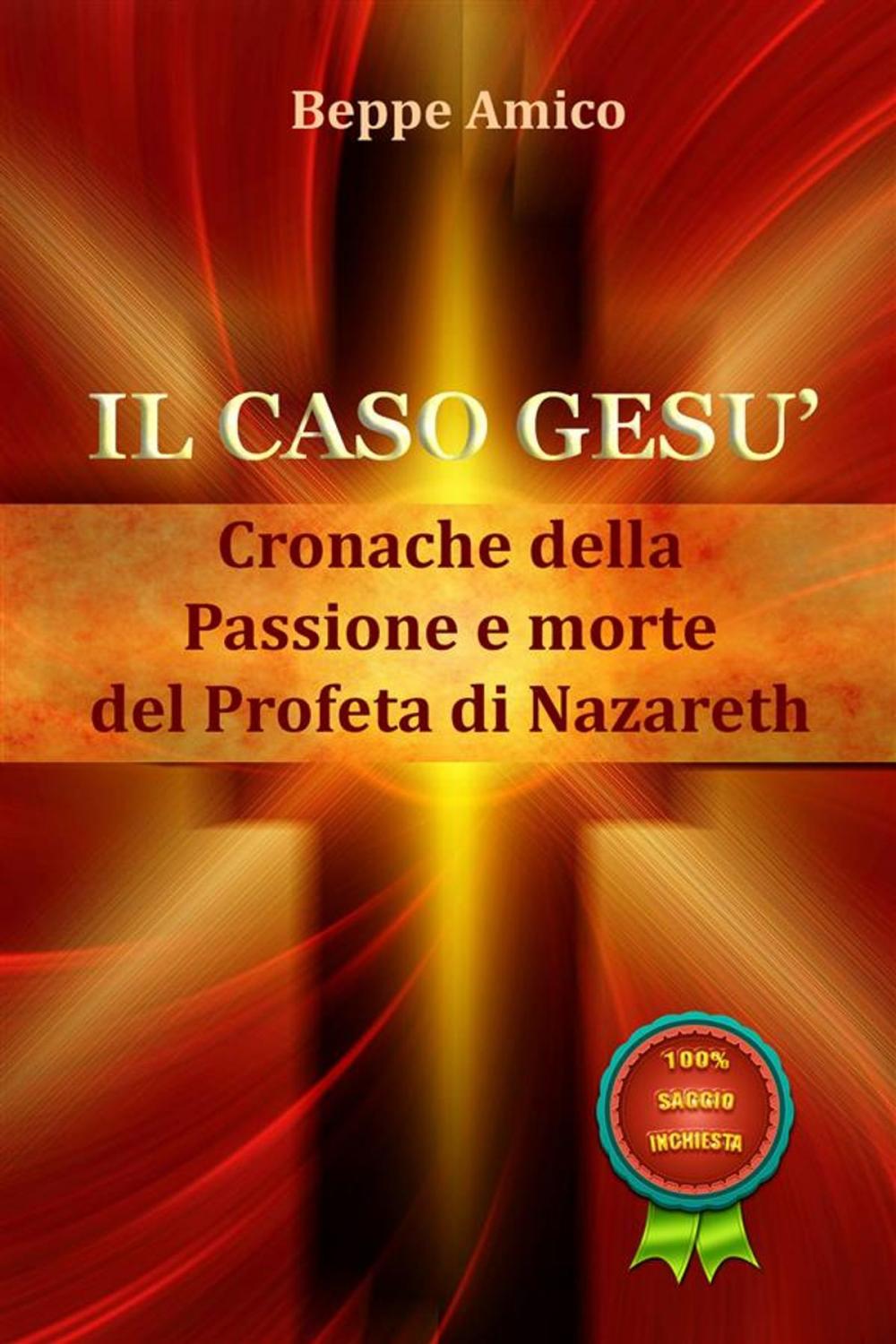 Big bigCover of Il caso Gesù - Cronache della Passione e morte del profeta di Nazareth