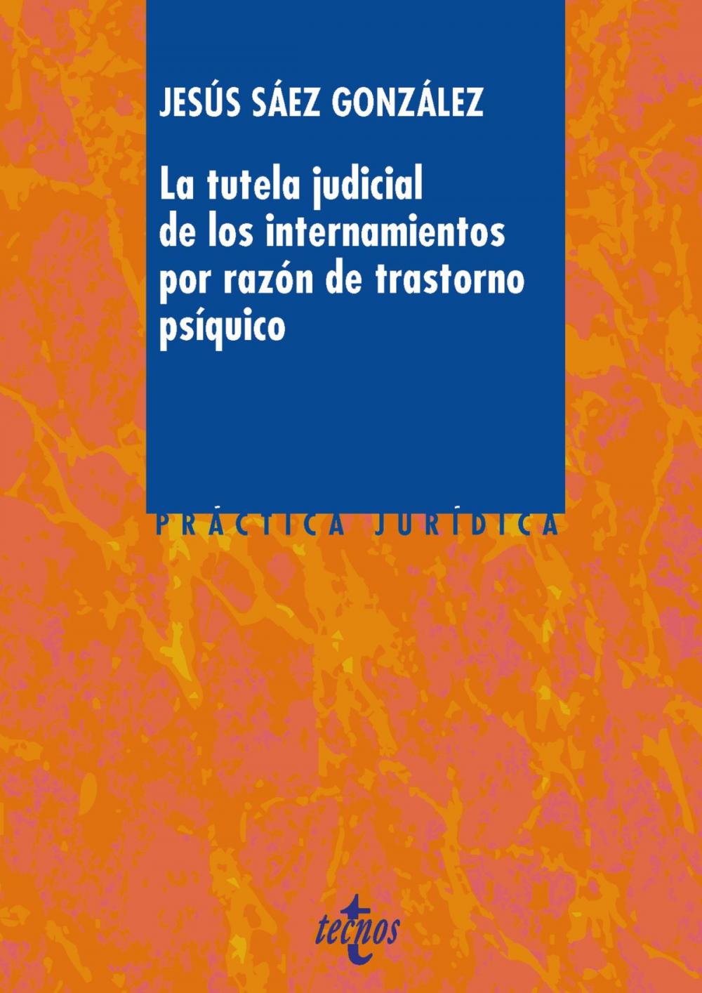 Big bigCover of La tutela judicial de los internamientos por razón de trastorno psíquico