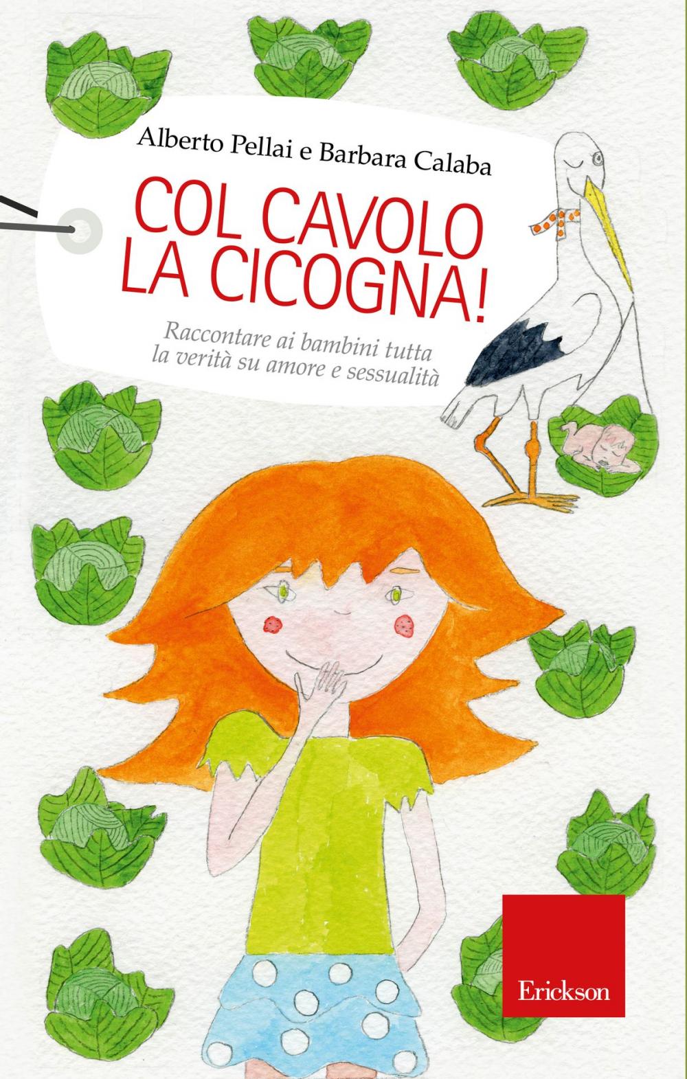 Big bigCover of Col cavolo la cicogna! Raccontare ai bambini tutta la verità su amore e sessualità