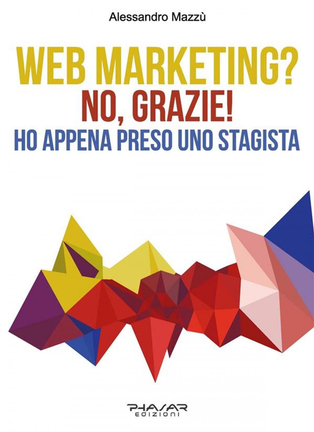 Big bigCover of Web Marketing? No, grazie! Ho appena preso uno stagista