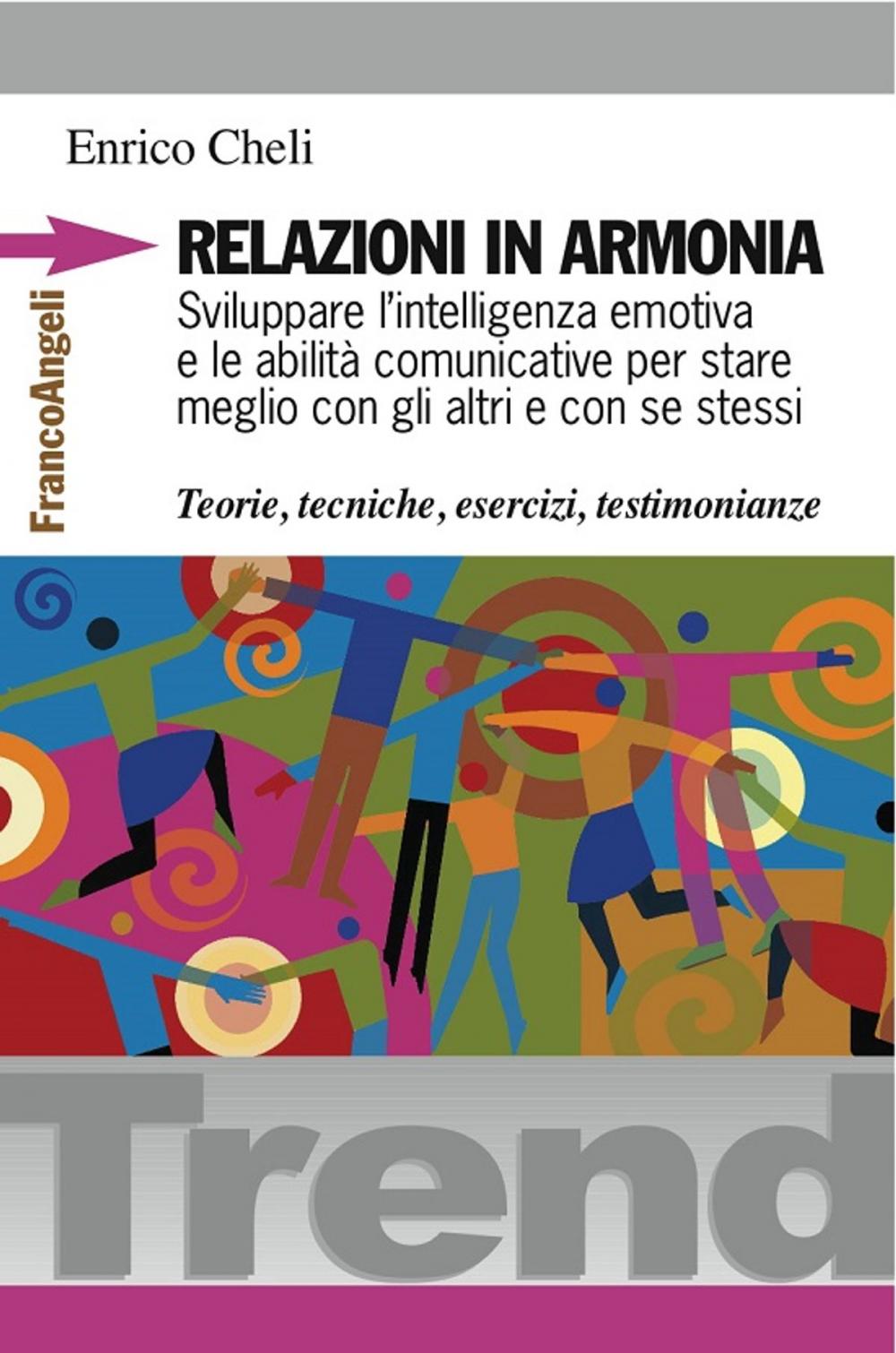 Big bigCover of Relazioni in armonia. Sviluppare l'intelligenza emotiva e le abilità comunicative per stare meglio con gli altri e con se stessi. Teorie, tecniche, esercizi, testimonianze