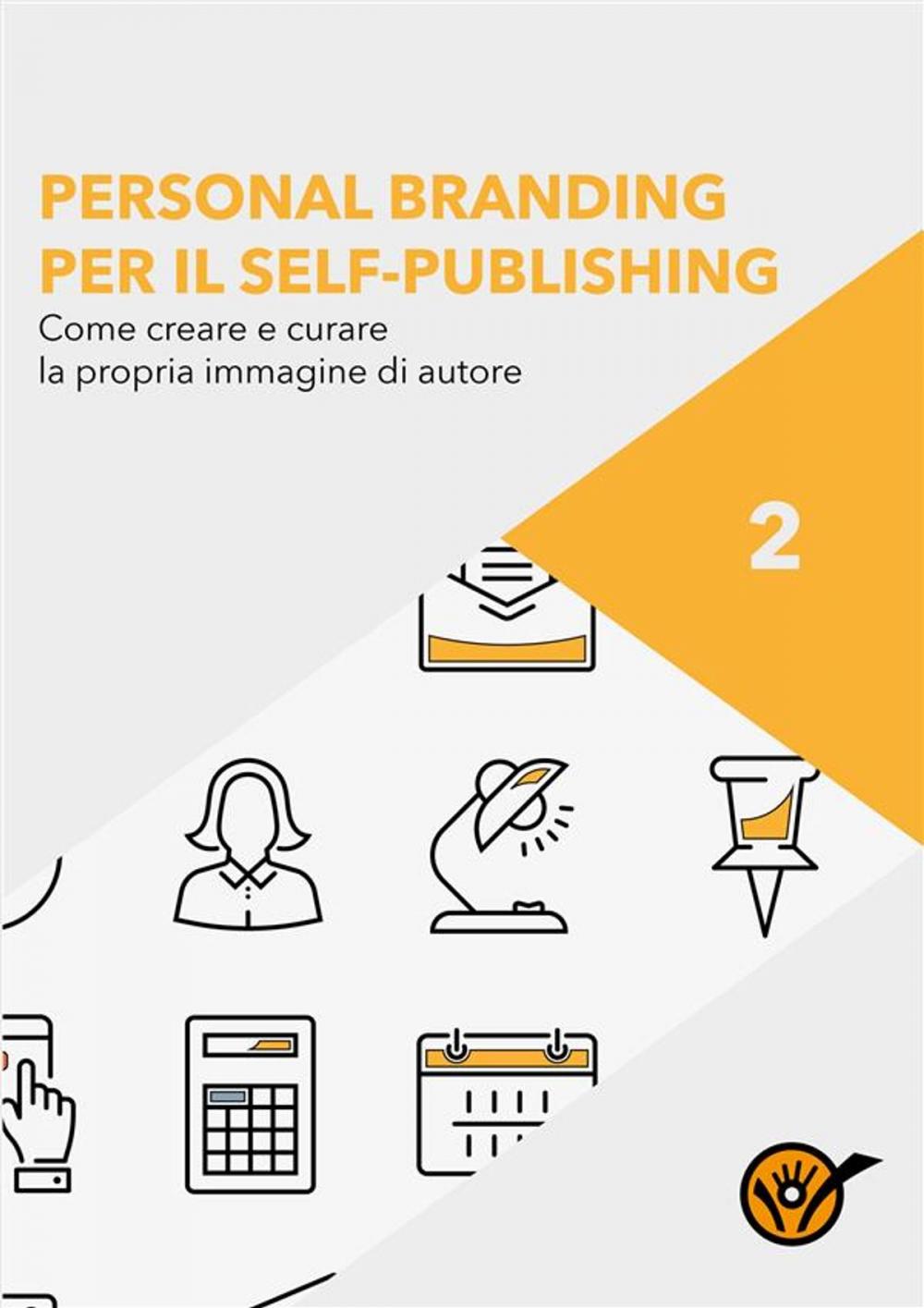 Big bigCover of Personal Branding per il Self-Publishing - Come creare e curare la propria immagine di autore