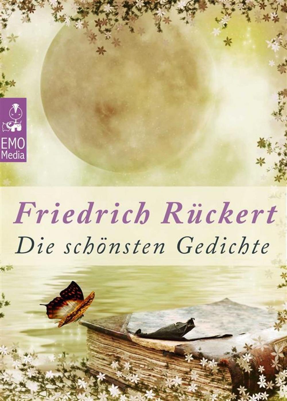 Big bigCover of Die schönsten Gedichte - Deutsche Klassiker der Poesie und Lyrik von unsterblicher Schönheit: Edition Friedrich Rückert (Illustrierte Ausgabe)