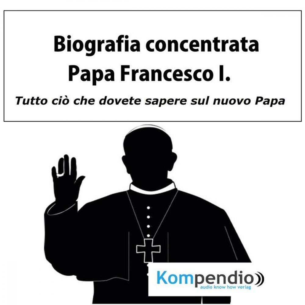 Big bigCover of Biografia concentrata - Papa Francesco I.