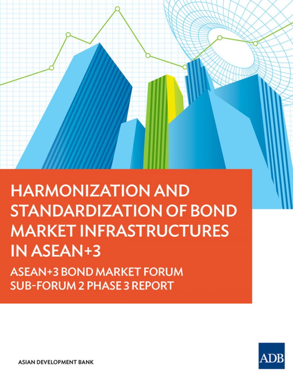 Big bigCover of Harmonization and Standardization of Bond Market Infrastructures in ASEAN+3