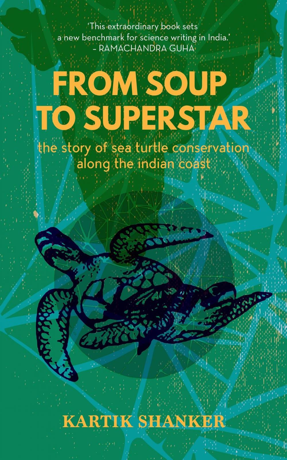 Big bigCover of From Soup to Superstar: The Story of Sea Turtle Conservation along the Indian Coast