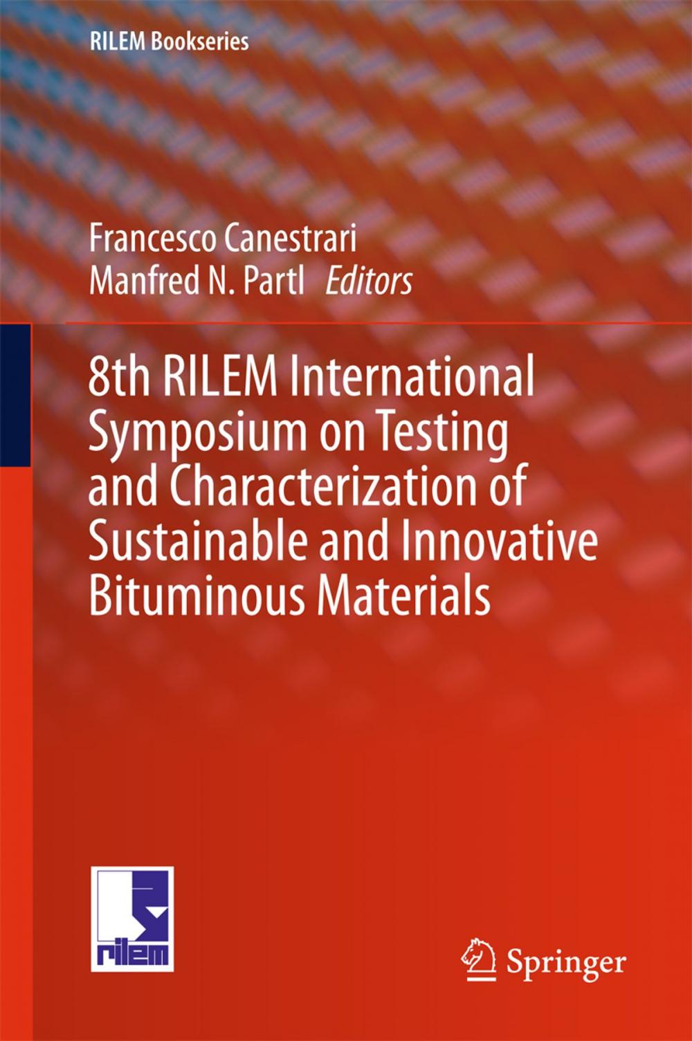 Big bigCover of 8th RILEM International Symposium on Testing and Characterization of Sustainable and Innovative Bituminous Materials