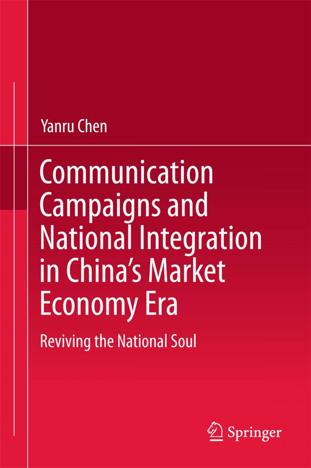 Big bigCover of Communication Campaigns and National Integration in China’s Market Economy Era