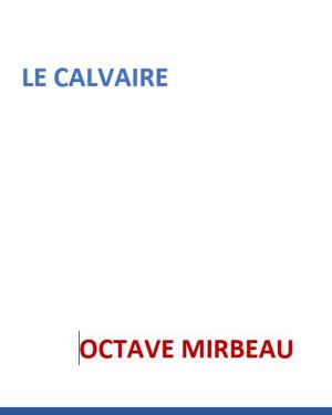 Cover of the book LE CALVAIRE by H. P. Lovecraft, J. Sheridan Le Fanu, Arthur Machen, Victor Hugo, H. G. Wells, Bram Stoker, Edgar Allan Poe, John William Polidori