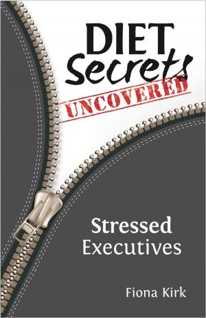 Book cover of Diet Secrets Uncovered: Stressed Executives