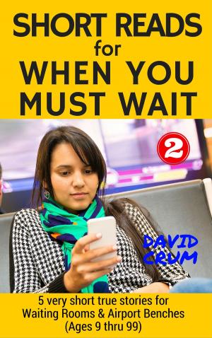 Cover of the book Short Reads for When You Must Wait Volume 2 by Philip Kaufman