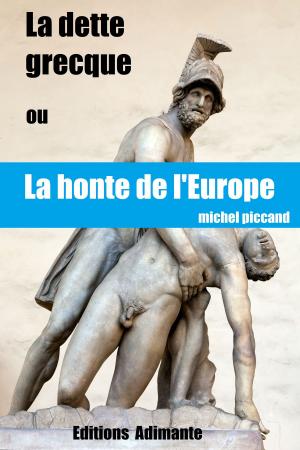Book cover of La dette grecque ou La honte de l'Europe