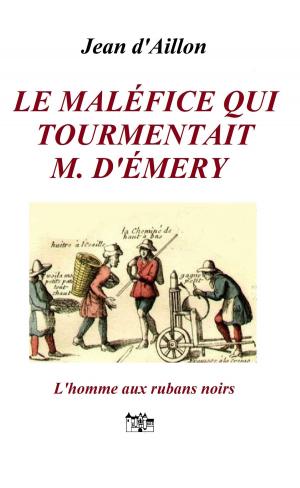 Cover of the book Le maléfice qui tourmentait M. d’Émery by P.D Blake