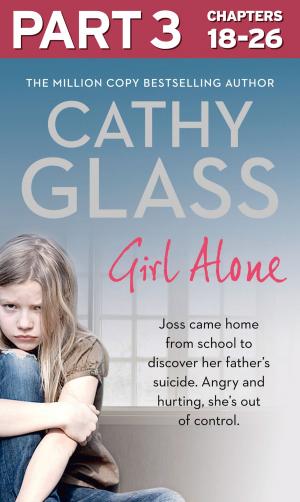Cover of the book Girl Alone: Part 3 of 3: Joss came home from school to discover her father’s suicide. Angry and hurting, she’s out of control. by Desmond Bagley