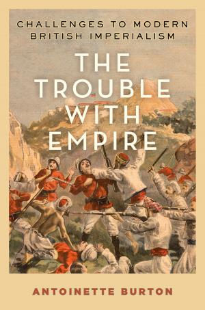 Cover of the book The Trouble with Empire by Laurence R. Helfer, Molly K. Land, Ruth L. Okediji, Jerome H. Reichman