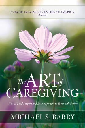 Cover of the book The Art of Caregiving by Mark Steele
