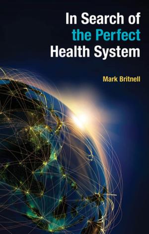 Cover of the book In Search of the Perfect Health System by prof (Dr ) S Om Goel MD medicine USA, DM/Fellowship Medicine Field USA