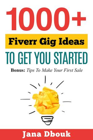 Cover of the book 1000+ Fiverr Gig Ideas To Get You Started by Christine John