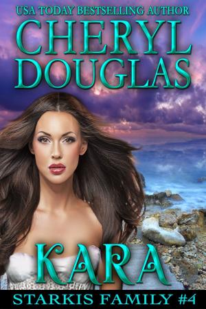 Cover of the book Kara (Starkis Family #4) by Cheryl Douglas