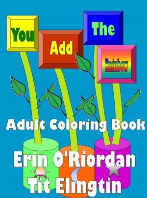 Cover of the book You Add the Rainbow Adult Coloring Book by Reinhold Keiner