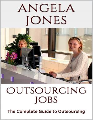 Cover of the book Outsourcing Jobs: The Complete Guide to Outsourcing by Dr S.P. Bhagat