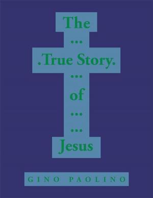 Cover of the book The True Story of Jesus by Dr. Lucid