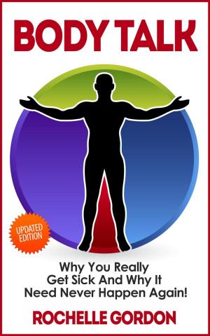 Cover of the book Body Talk - Why You Really Get Sick and Why It Need Never Happen Again by Giuseppe Tamanti