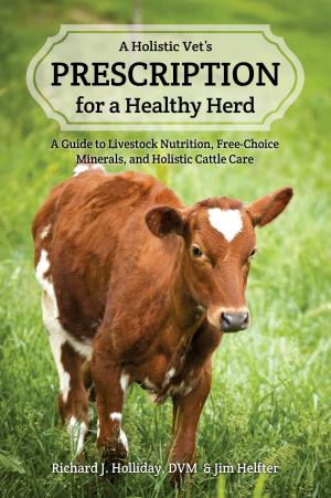 Cover of the book A Holistic Vet's Prescription for a Healthy Herd by Gary Zimmer, Leilani Zimmer