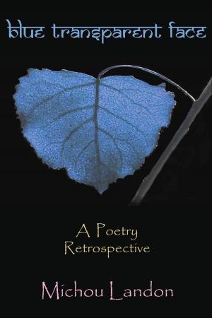 Book cover of Blue Transparent Face: A Poetry Retrospective