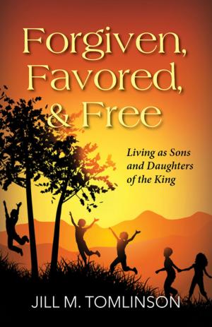 Book cover of Forgiven, Favored and Free
