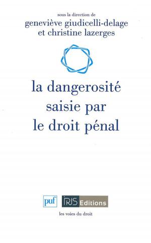 Cover of the book La dangerosité saisie par le droit pénal by Dominique Bourg, Corinne Lepage