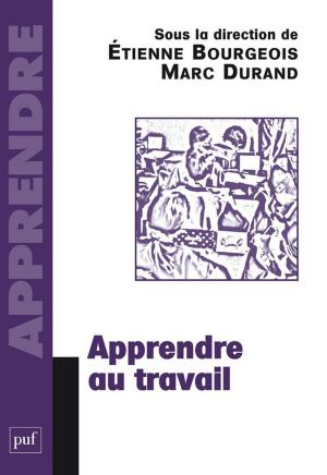 Cover of the book Apprendre au travail by Étienne Bourgeois, Benoît Galand