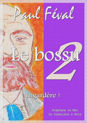 Cover of the book Le bossu - Lagardère ! by Denis Diderot